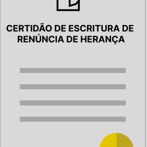 CERTIDÃO DE ESCRITURA DE RENÚNCIA DE HERANÇA